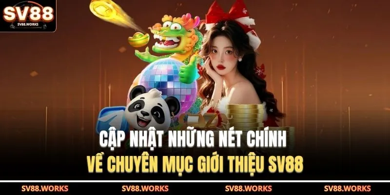 Cập nhật những nét chính về chuyên mục giới thiệu SV88