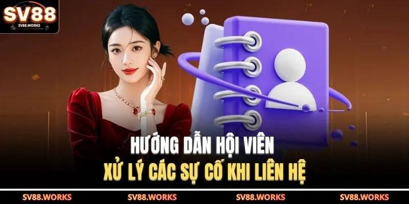 Hướng dẫn hội viên xử lý các sự cố khi liên hệ
