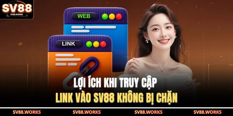 Lợi ích khi truy cập Link vào SV88 không bị chặn
