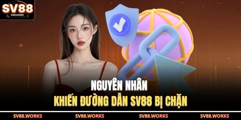 Nguyên nhân khiến đường dẫn SV88 bị chặn 