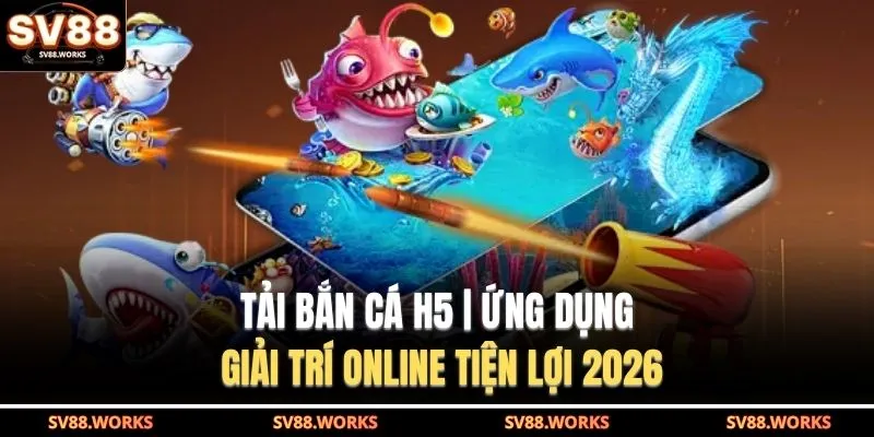 Tải bắn cá h5