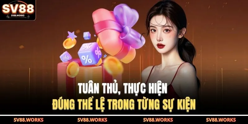 Tuân thủ, thực hiện đúng thể lệ trong từng sự kiện